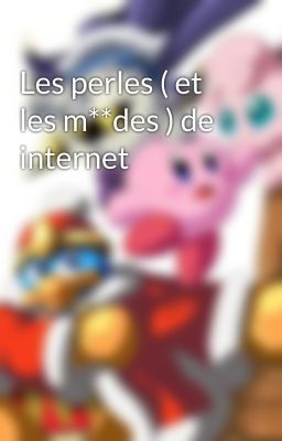 Les perles ( et les m**des ) de internet