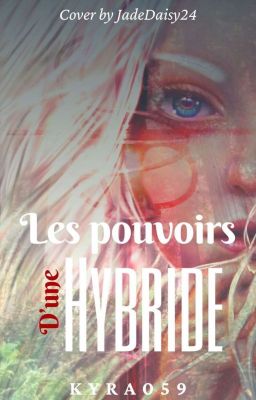 Les Pouvoirs D'une Hybride - [En Pause]