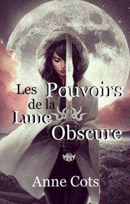 Les pouvoirs de la lune obscure