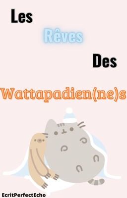 Les Rêves Des Wattpadien(ne)s.