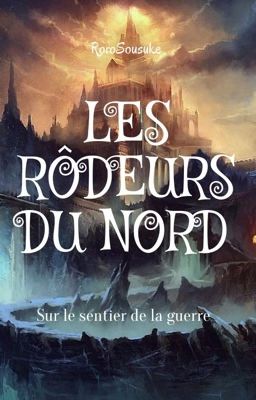 Les Rôdeurs du Nord - Tome 1 - Sur le sentier de la guerre