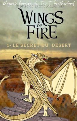 Les Royaumes de Feu (fanfiction/AU) Tome 1 - Le Secret du Desert [EN PAUSE] 