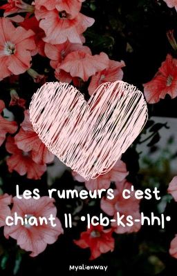 les rumeurs c'est chiant II •|cb-ks-hh|•