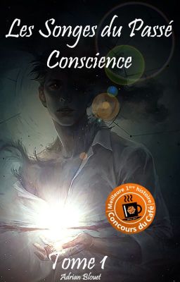 Les Songes du Passé - TOME 1 - Conscience [réécriture]