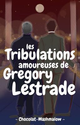 Les Tribulations amoureuses de Gregory Lestrade (Mystrade - Johnlock)