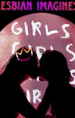 Lesbian Imagines - Girl × Girl