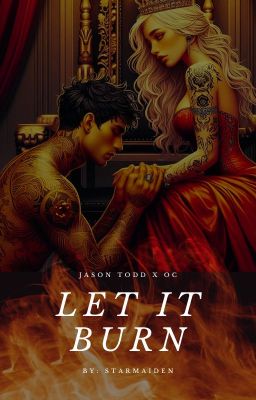 Let It Burn(Jason Todd x OC)