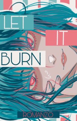 Let it burn (𝑏𝑜𝑦𝑥𝑏𝑜𝑦)🏳️‍🌈