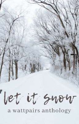 Let it Snow : A WattPairs Anthology