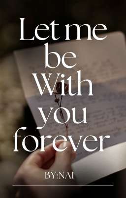 let me be with you forever 