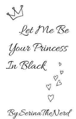 Let Me Be Your Princess In Black