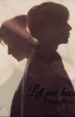 Let me heal your heart ✓|| Changki • JackHeon