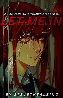 Let Me In [Male Reader x Yandere Makima]