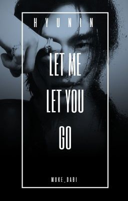 Let me Let you Go - Hyunin