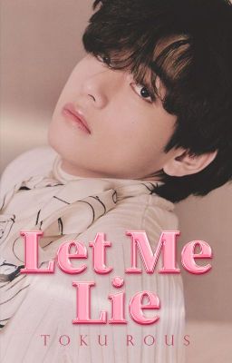 • Let Me Lie •  [KookV]