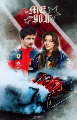 Let Me Love You! (Charles Leclerc FF.) 