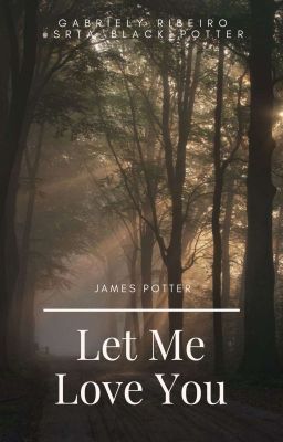 Let Me Love You - James Potter