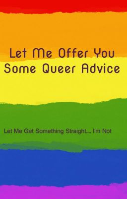 Let Me Offer You Some Queer Advice