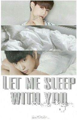 Let Me Sleep With You || MarkJin