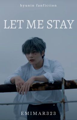 Let me stay ⋄ hyunin ✓