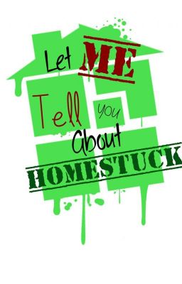 Let Me Tell You About Homestuck (Homestuck/GAP)