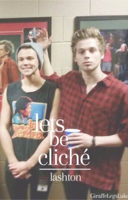 Let's be Cliché || Lashton