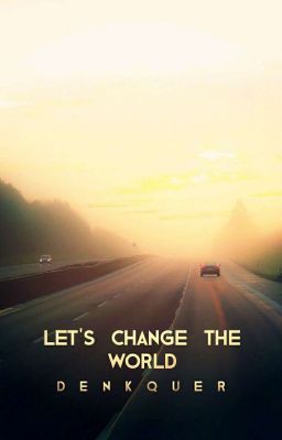 let's change the world