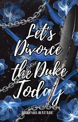 LET'S DIVORCE THE DUKE TODAY [COMPLETED]