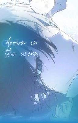 let's drown in the ocean, together.