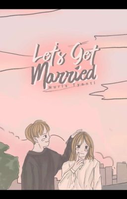 Let's Get Married ✔️ (TERBIT) ‼️