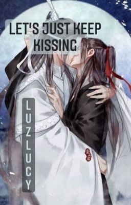 Let's just keep kissing