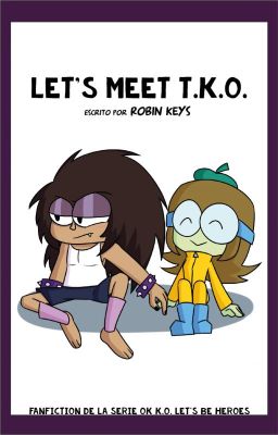 Let's Meet T.K.O. - Conozcamos  a T.K.O.