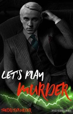 Let's Play Murder (A Draco Malfoy Fanfic)