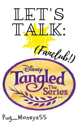 Let's Talk: Tangled The Series (Discontinued)