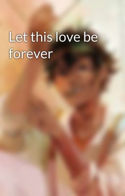 Let this love be forever