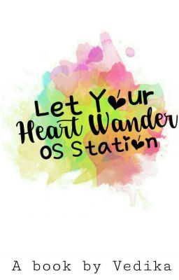 Let your heart wander here (OS station) |✔