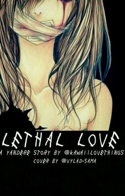 Lethal Love (Yandere boys x Yandere reader)