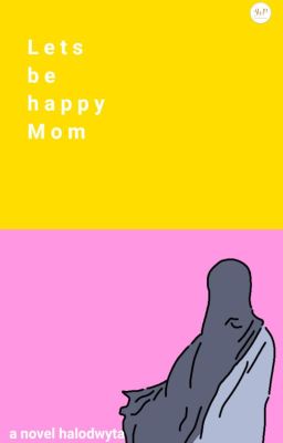 Lets be Happy, Mom