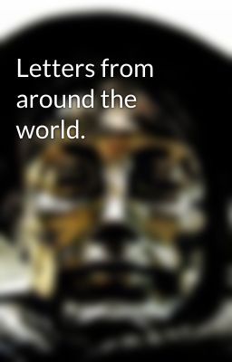 Letters from around the world.