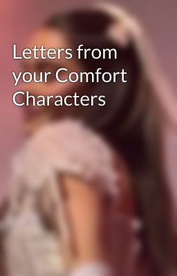 Letters from your Comfort Characters