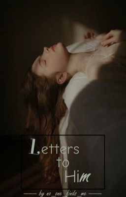 Letters to him