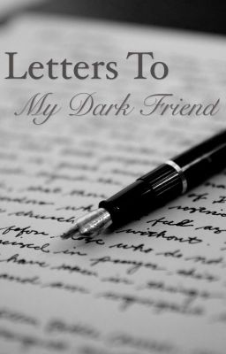 Letters To My Dark Friend (#Wattys2015)