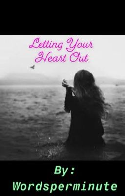 Letting Your Heart Out