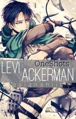 Levi Ackerman // OneShots || aot