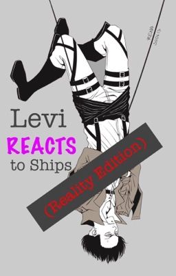 Levi Reacts to Ships (Reality Edition)