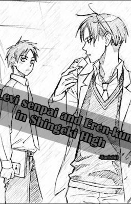 Levi senpai and Eren-kun in Shingeki High (Shingeki no Kyojin) EreRi (On-Hold)