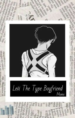 －♘❝Levi The Type Boyfriend≣Levi Ackerman❞