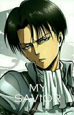 Levi x OC//My saviour