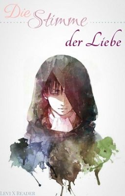 Levi X Reader || Die Stimme der Liebe