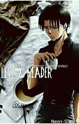 Levi x Reader  (Musician - Writer reverse)